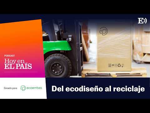 Del ecodiseño al reciclaje: cómo producción, consumo y reutilización de envases cambiarán en Europa
