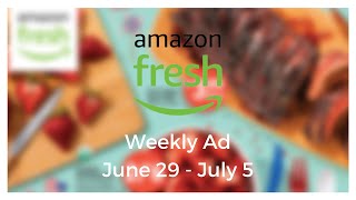 Amazon Fresh Weekly Ad June 29 - July 5