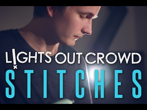 STITCHES - Shawn Mendes (Lights Out Crowd COVER)