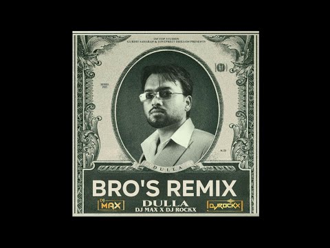Bro's Remix Dulla Dj Max X Dj Rockx  Jatt Di Jan Pawe tu mang le beshak handiye mara na boli yara nu
