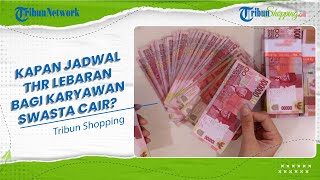 Simak Jadwal dan Ketentuan Pencairan THR Khusus Karyawan Swasta, Paling Lambat H-7 Lebaran