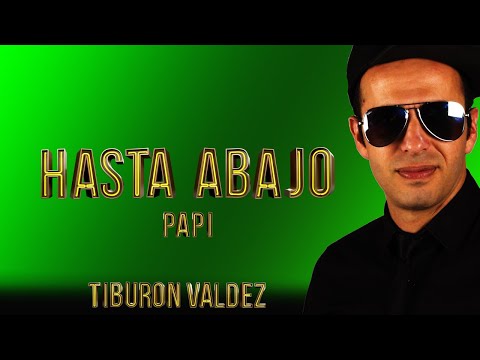 Tiburon Valdez - Hasta Abajo Papi