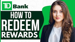 How To Redeem TD Bank Credit Card Rewards (2023)