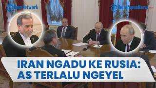 Negosiasi 21 Jam Berakhir Nihil, Iran Mengadu ke Putin, Sebut AS Terlalu Paksakan Kehendak