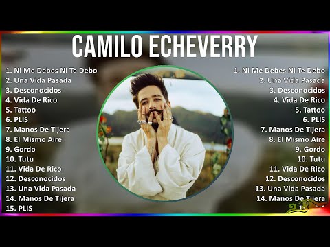 Camilo Echeverry 2024 MIX Best Songs - Ni Me Debes Ni Te Debo, Una Vida Pasada, Desconocidos, Vi...