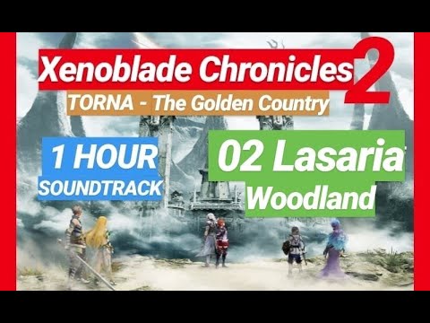 🔴 02 Lasaria Woodland ▶1 HOUR OST XENOBLADE Chronicles 2: TORNA- The Golden Country◀