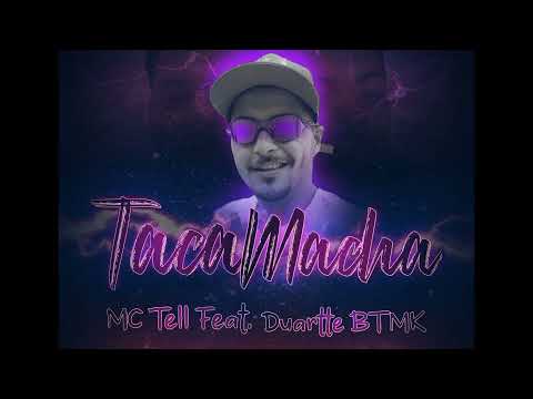 MC Tell Ft. Duartte - TACA MACHA (Love Maloka Music)