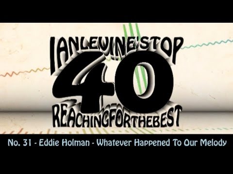 Ian Levine's Top 40 No. 31 - Eddie Holman - Whatever Happened To Our Melody