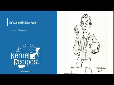 Kernel Recipes 2017 - Refactoring the Linux Kernel - Thomas Gleixner