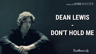 Dean Lewis - Don't Hold Me (Lyrics)