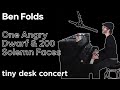 Ben Folds -  One Angry Dwarf & 200 Solemn Faces (From Tiny Desk Concert)