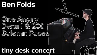 Ben Folds -  One Angry Dwarf &amp; 200 Solemn Faces (From Tiny Desk Concert)