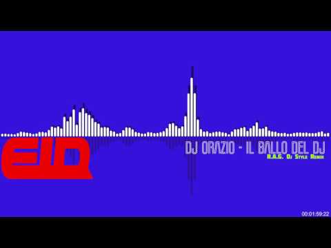 Dj Orazio - Il Ballo Del Dj (R.A.G. DJ Remix)