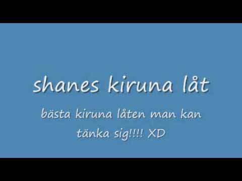 Shanes kiruna låten
