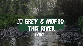 JJ Grey &amp; Mofro This River LYRICS!