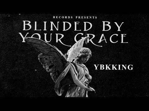 YBK King - Blinded By Your Grace (Gospel Rap Music)