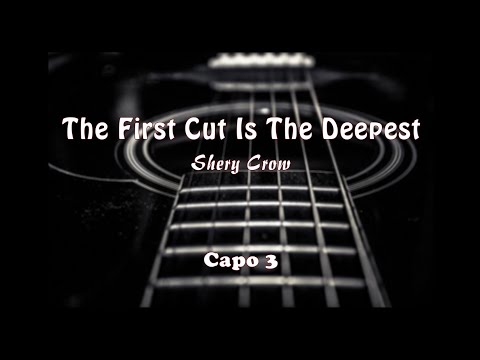 Sheryl Crow - The First Cut Is The Deepest (Lyrics + Chords)