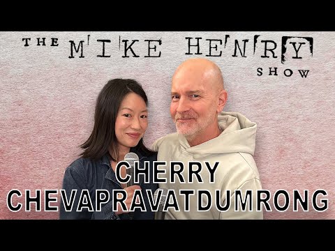 The Mike Henry Show - Cherry Chevapravatdumrong - Ep. 04