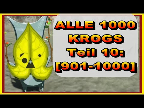 KROG GUIDE! - ALLE 1000 KROGS [TEIL 10: 901-1000 Krogs] - Zelda Tears of the Kingdom