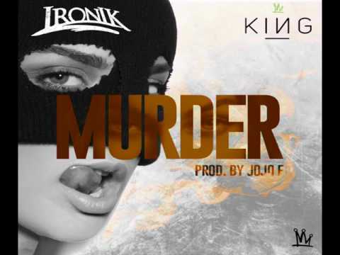 Ironik x King - Murder She Wrote (NEW HOT RNB MUSIC 2017)