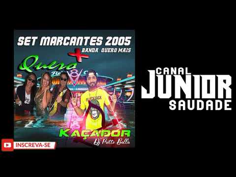 SET MARCANTES 2005 BANDA QUERO MAIS (MIXAGENS DJ PRETTO BALLA)