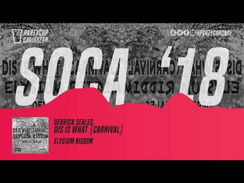 SOCA 2018] - Derrick Seales - This Is What (Elysium Riddim)