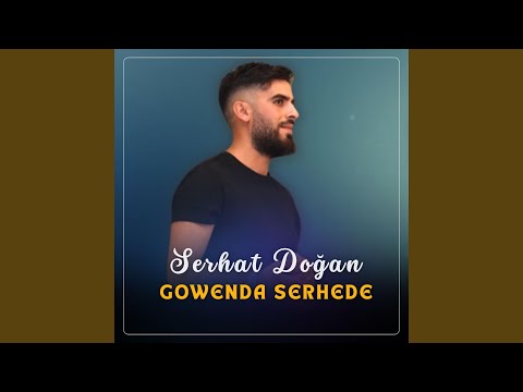 SERHAT DOĞAN / GOWENDA SERHEDE TEQIL HALAY