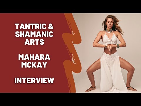 Creating and Holding the Space for Your Transformation. Interview With Tantra Teacher Mahara McKay