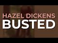Hazel Dickens - Busted from Hard Hitting Songs for Hard Hit People