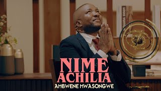 Ambwene Mwasongwe - Nimeachilia (Official Music Vi