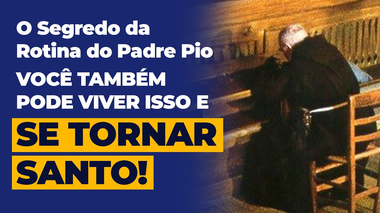 Como transformar sua Rotina em santidade: a fórmula do Padre Pio.