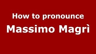 How to pronounce Massimo Magr&igrave;