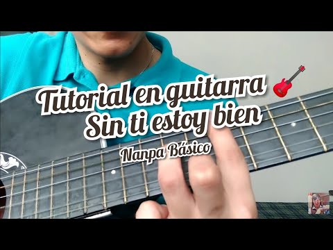 Sin Ti Estoy Bien Nanpa Básico cover y como tocar la canción en guitarra