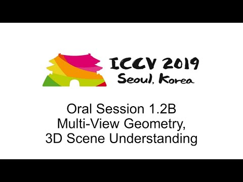 ICCV19: Oral Session 1.2B - Multi-View Geometry, 3D Scene Understanding
