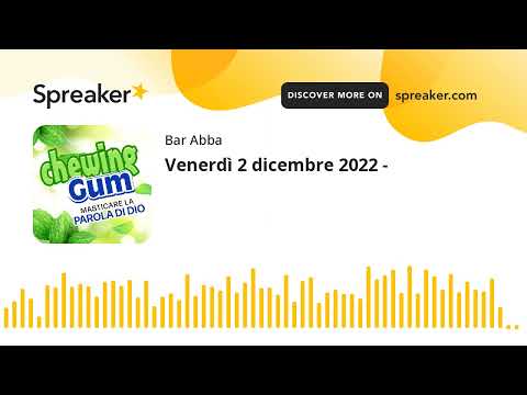 Venerdì 2 dicembre 2022 -