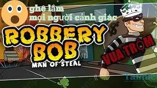 Videogames/Robbery Bob. Cùng TÙNG C.L đi trộm đồ hàng xóm