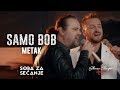 SAMO BOB I ŽELJKO ŠAŠIĆ - METAK (Official Live video 2019)