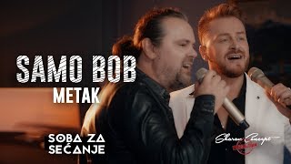 Video thumbnail of "SAMO BOB I ŽELJKO ŠAŠIĆ - METAK (Official Live video 2019)"