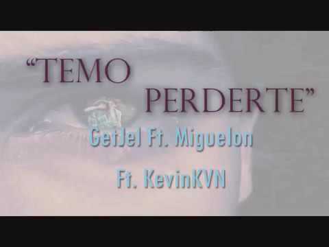 ◄Revolucion hip hop►'TEMO PERDERTE'   KEVIN KVN FT   GETJEL   MIGUELON