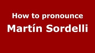 How to pronounce Martín Sordelli