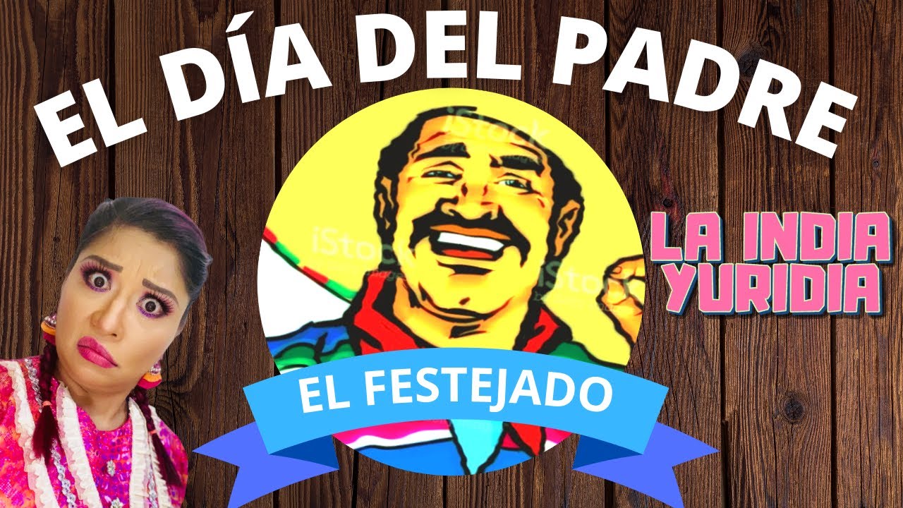 El Día del padre -- La india Yuridia