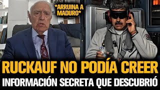 RUCKAUF NO PODÍA CREER INFORMACIÓN SECRETA QUE ARRUINA A MADURO