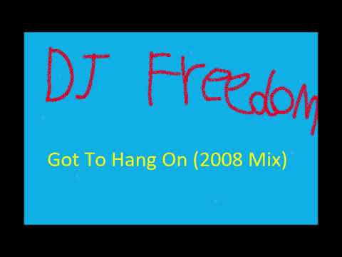 Dj Freedom   Got to hang on 2008 Mix