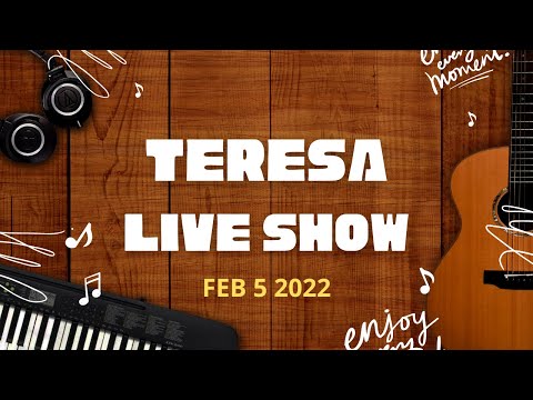 Come and Join!  TERESA'S LIVE Show, Sat Feb 5 2022