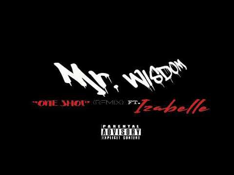 Mr. Wisdom Ft. Izabelle - "One Shot" [REMIX] (AUDIO)