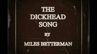 THE DICKHEAD SONG (Revenge Song) by Miles Betterman