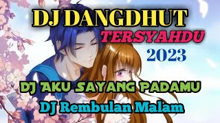 Download lagu DJ DANGDHUT TERSYAHDU‼️DJ AKU SAYANG PADAMU‼️DJ REMBULAN MALAM ‼️Ary Chavry mp3