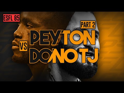 ESFL 85: Peyton vs. DonoTJ (Part 2)