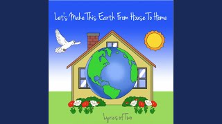 Let&#39;s Make This Earth from House to Home