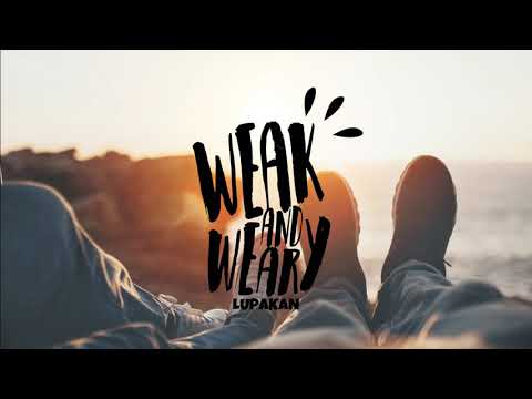 Weak and Weary - Lupakan (Official lyrics Video)